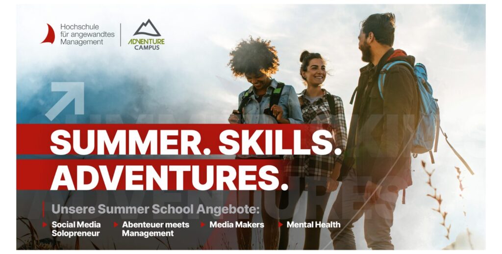 Werbebild mit dem Text "Summer. Skills. Adventures. Unsere Summer School Angebote: Social Media Solopreneur - Abenteuer meets Management - Media Makers - Mental Health". Im Hintergrund sind Personen beim Wandern sowie die Logos der Hochschule für angewandtes Management und des Adventure Campus zu sehen.